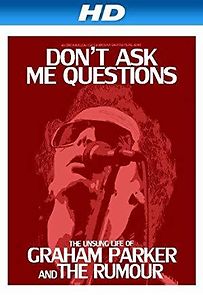 Watch Don't Ask Me Questions: The Unsung Life of Graham Parker and the Rumour