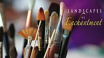 Watch Landscapes of Enchantment