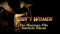 Watch Indy's Women: The American Film Institute Tribute