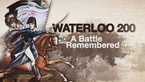 Watch Waterloo 200: A Battle Remembered
