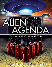 Watch Alien Agenda Planet Earth: Rulers of Time and Space