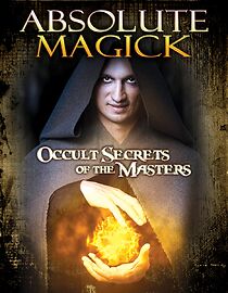 Watch Absolute Magick: Occult Secrets of the Masters
