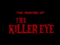 Watch The Making of 'the Killer Eye'