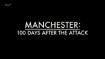 Watch Manchester: 100 Days After the Attack