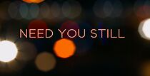 Watch Need You Still
