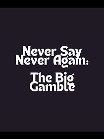Watch Never Say Never Again: The Big Gamble