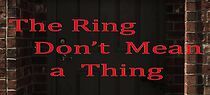 Watch The Ring Don't Mean a Thing