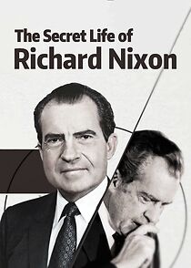 Watch The Secret Life of Richard Nixon