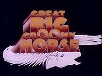Watch Great Big Groovy Horse