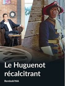 Watch Le huguenot récalcitrant