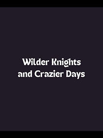 Watch Wilder Knights and Crazier Days