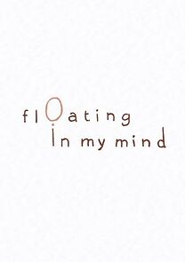 Watch Floating in My Mind (Short 2013)