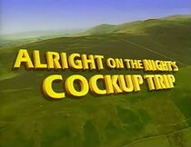 Watch Alright on the Night's Cockup Trip (TV Special 1996)