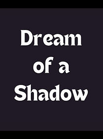 Watch Dream of a Shadow