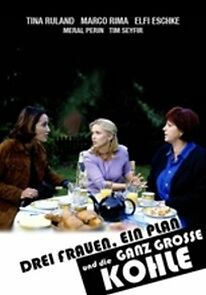 Watch Drei Frauen, ein Plan und die ganz große Kohle