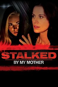 Watch Stalked by My Mother
