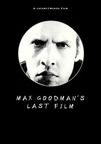 Watch Max Goodman's Last Film (Short 2001)
