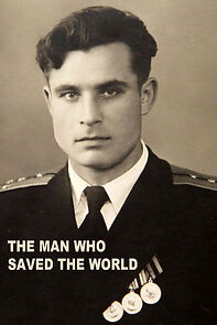 Watch The Man Who Stopped WW3: Revealed/The Man Who Saved the World