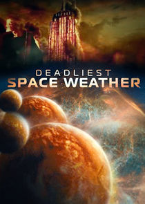 Watch Deadliest Space Weather