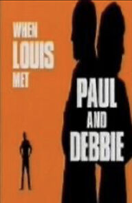Watch When Louis Met Paul and Debbie