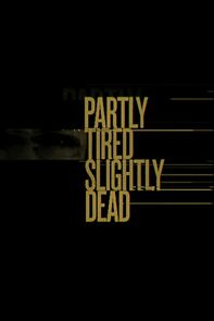 Watch Partly Tired Slightly Dead (Short 2013)