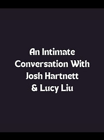 Watch An Intimate Conversation with Josh Hartnett and Lucy Liu