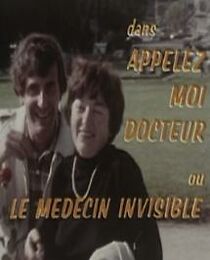 Watch Appelez-moi docteur ou le médecin invisible