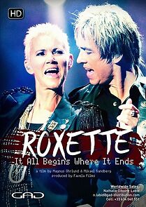 Watch Roxette: It All Begins Where It Ends