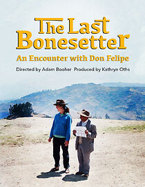 Watch The Last Bonesetter: An Encounter with Don Felipe