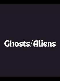 Watch Ghosts/Aliens