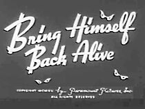 Watch Bring Himself Back Alive (Short 1940)