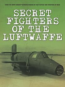Watch Secret Fighters of the Luftwaffe