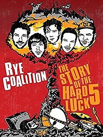 Watch Rye Coalition: The Story of the Hard Luck 5