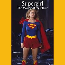 Watch Supergirl: The Making of the Movie