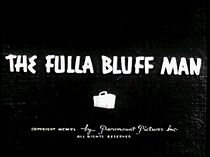 Watch The Fulla Bluff Man (Short 1940)