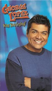 Watch George Lopez: Why You Crying? (TV Special 2004)