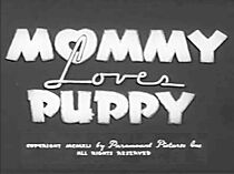 Watch Mommy Loves Puppy (Short 1940)