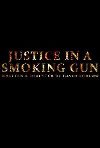 Watch Justice in a Smoking Gun
