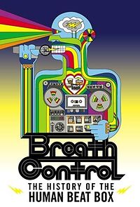 Watch Breath Control: The History of the Human Beat Box