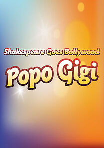 Watch POPO GIGI: Shakespeare Goes Bollywood