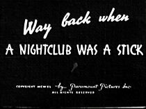Watch Way Back When a Nightclub Was a Stick (Short 1940)