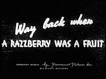 Watch Way Back When a Razzberry Was a Fruit (Short 1940)