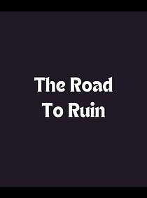 Watch The Road to Ruin (Short 2011)