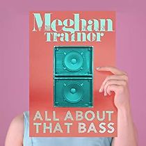 Watch Meghan Trainor: All About That Bass