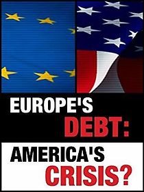 Watch Europe's Debt: America's Crisis?