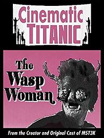 Watch Cinematic Titanic: The Wasp Woman