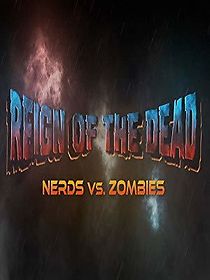 Watch Reign of the Dead: Nerds vs. Zombies