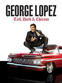 Watch George Lopez: Tall, Dark & Chicano