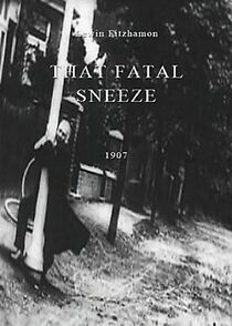 Watch That Fatal Sneeze (Short 1907)