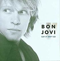 Watch Bon Jovi: Say It Isn't So